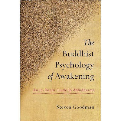 The Buddhist Psychology of Awakening - by  Steven D Goodman (Paperback)