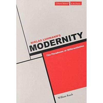 Niklas Luhmann's Modernity - (Cultural Memory in the Present) by  William W Rasch (Paperback)