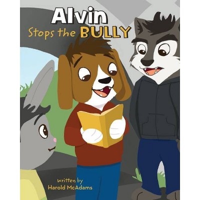 Alvin Stops the Bully - by  Harold McAdams (Paperback)