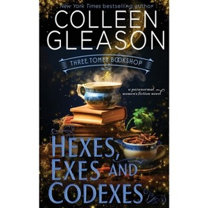 Hexes, Exes and Codexes - (Three Tomes Bookshop) by  Colleen Gleason (Paperback) - 1 of 1