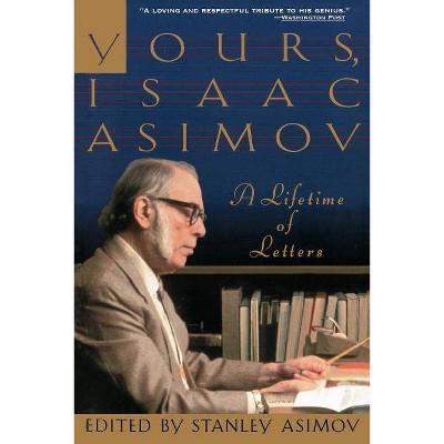 Yours, Isaac Asimov - by  Stanley Asimov (Paperback)