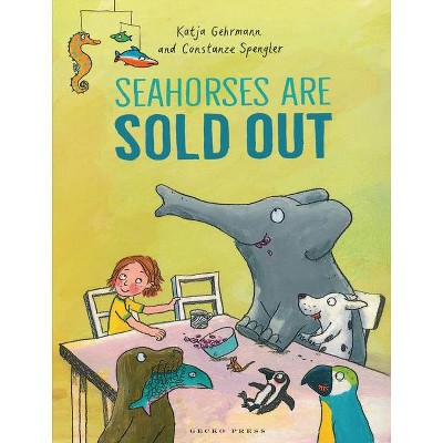 Seahorses Are Sold Out - by  Constanze Spengler (Hardcover)