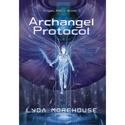 Archangel Protocol - by  Lyda Morehouse (Hardcover)