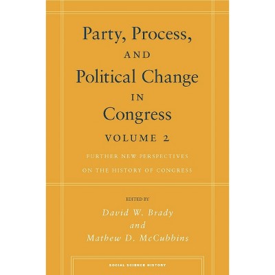 Party, Process, and Political Change in Congress, Volume 2 - (Social Science History) by  David W Brady & Mathew D McCubbins (Paperback)