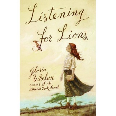 Listening for Lions - by  Gloria Whelan (Paperback)