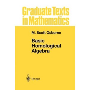 Basic Homological Algebra - (Graduate Texts in Mathematics) by  M Scott Osborne (Paperback) - 1 of 1