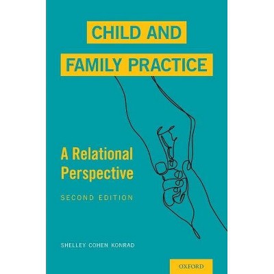 Child and Family Practice - 2nd Edition by  Shelley Cohen Konrad (Paperback)