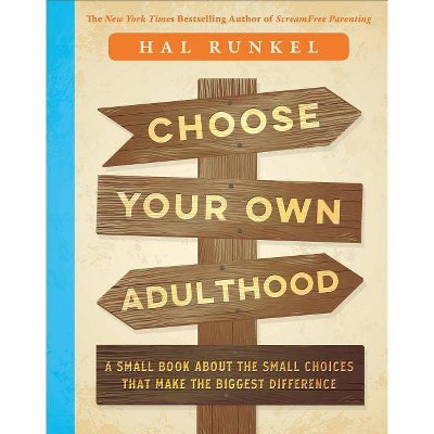 Choose Your Own Adulthood - by  Hal Edward Runkel (Hardcover)