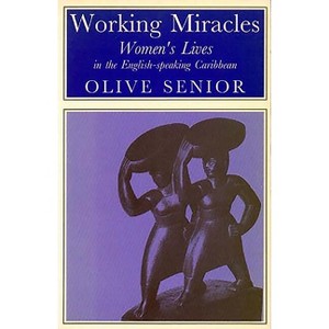 Working Miracles - by  Olive Senior (Paperback) - 1 of 1