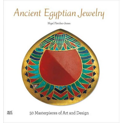 Ancient Egyptian Jewelry - by  Nigel Fletcher-Jones (Hardcover)