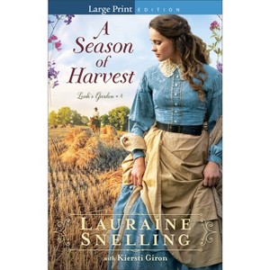 A Season of Harvest - (Leah's Garden) Large Print by  Lauraine Snelling & Kiersti Giron (Paperback) - 1 of 1