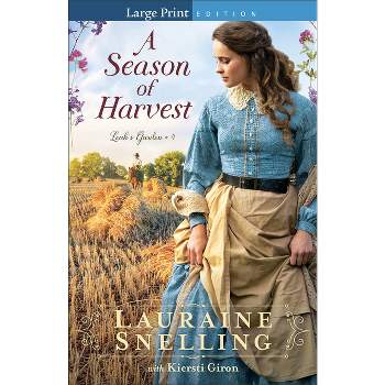 A Season of Harvest - (Leah's Garden) Large Print by  Lauraine Snelling & Kiersti Giron (Paperback)