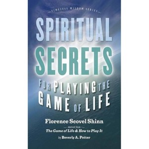 Spiritual Secrets for Playing the Game of Life - (Timeless Wisdom) by  Florence Scovel Shinn (Paperback) - 1 of 1