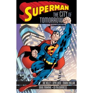 Superman: City of Tomorrow Compendium - by  Joe Kelly (Paperback) - 1 of 1