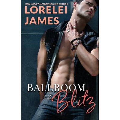 Ballroom Blitz - by  Lorelei James (Paperback)