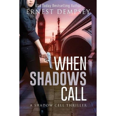 When Shadows Call - (The Shadow Cell) by  Ernest Dempsey (Paperback)