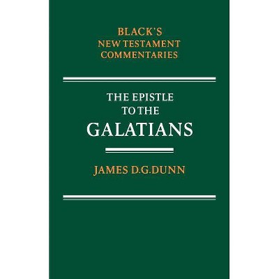 Epistle to the Galatians - (Black's New Testament Commentaries) by  James D G Dunn (Paperback)