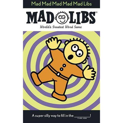 Mad Mad Mad Mad Mad Libs - by  Roger Price & Leonard Stern (Paperback)