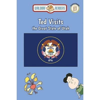 Ted Visits the Great State of Utah - by  Ellen Weisberg & Ken Yoffe (Paperback)