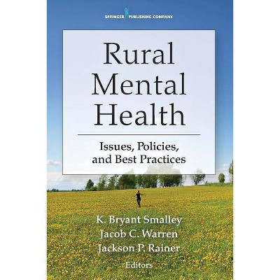 Rural Mental Health - by  K Bryant Smalley & Jacob Warren & Jackson Rainer (Paperback)