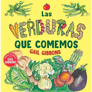 Las Verduras Que Comemos - by  Gail Gibbons (Paperback)