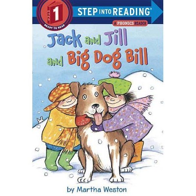 Jack and Jill and Big Dog Bill: A Phonics Reader - (Step Into Reading) by  Martha Weston (Paperback)