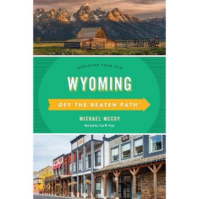 Wyoming Off the Beaten Path(R) - 8th Edition by  Michael McCoy (Paperback)