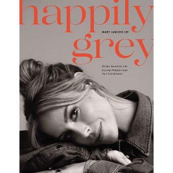 Happily Grey - by  Mary Lawless Lee (Hardcover)