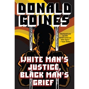 White Man's Justice, Black Man's Grief - by  Donald Goines (Paperback) - 1 of 1