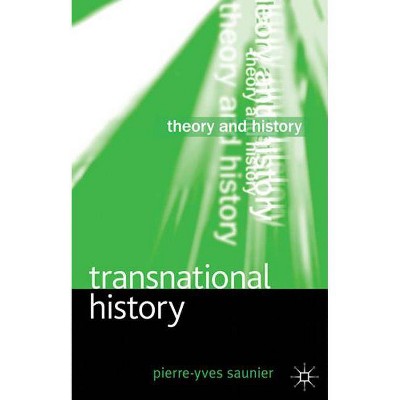 Transnational History - (Theory and History) by  P Saunier (Paperback)