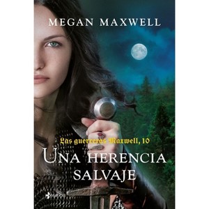 Guerreras 10. Una Herencia Salvaje / Warrior Women 10. a Wild Inheritance - by  Megan Maxwell (Paperback) - 1 of 1