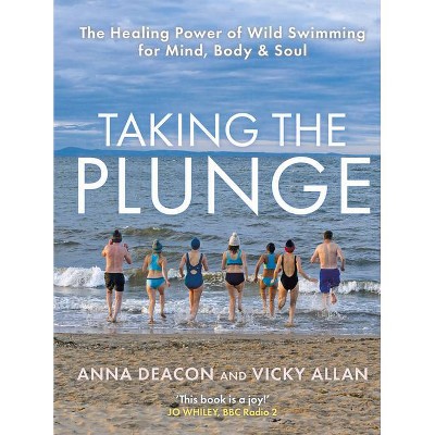 Taking the Plunge - by  Anna Deacon & Vicky Allan (Hardcover)