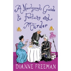 A Newlywed's Guide to Fortune and Murder - (Countess of Harleigh Mystery) by Dianne Freeman - 1 of 1