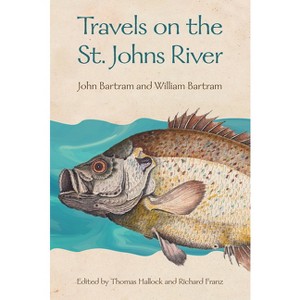 Travels on the St. Johns River - by  John Bartram & William Bartram (Paperback) - 1 of 1