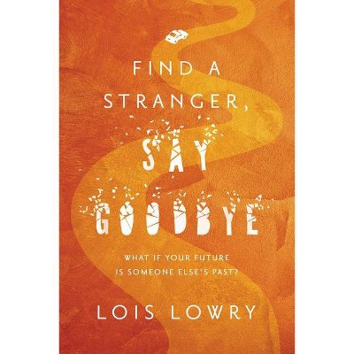 Find a Stranger, Say Goodbye -  Reprint by Lois Lowry (Paperback)