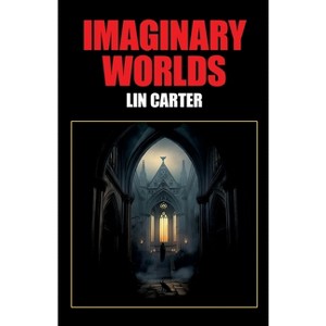 Imaginary Worlds - by  Lin Carter (Paperback) - 1 of 1
