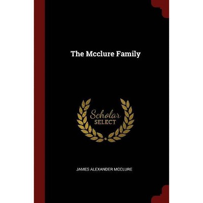 The Mcclure Family - by  James Alexander McClure (Paperback)