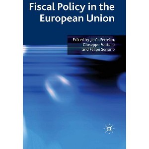 Fiscal Policy in the European Union - by  J Ferreiro & G Fontana & F Serrano (Hardcover) - 1 of 1