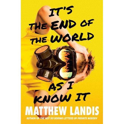 It's the End of the World as I Know It - by  Matthew Landis (Hardcover)