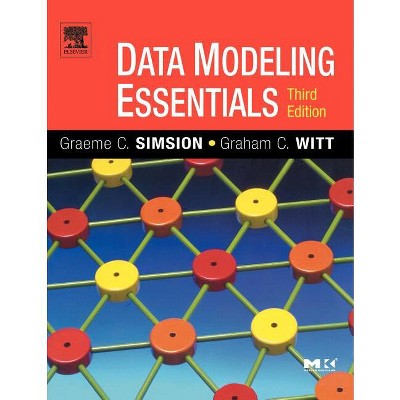 Data Modeling Essentials - (The Morgan Kaufmann Data Management Systems) 3rd Edition by  Graeme Simsion & Graham Witt & Matthew West (Paperback)