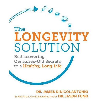 The Longevity Solution - by  Jason Fung & James Dinicolantonio (Paperback)