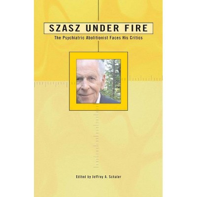 Szasz Under Fire - by  Jeffrey A Schaler (Paperback)