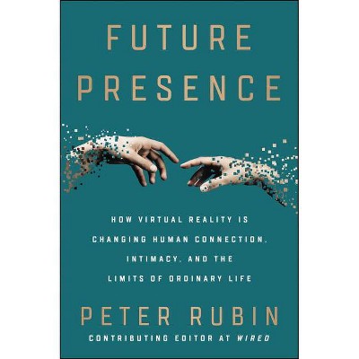 Future Presence - by  Peter Rubin (Paperback)