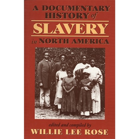 Documentary History Of Slavery In North America - By Willie Lee Rose ...