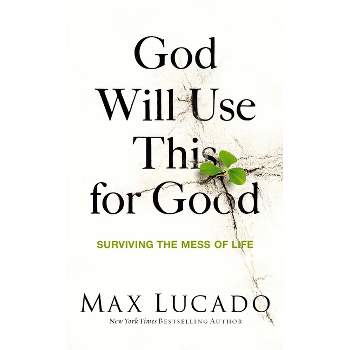 God Will Use This for Good - by  Max Lucado (Paperback)