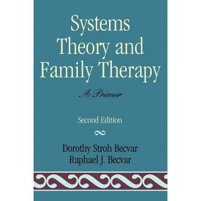 Systems Theory and Family Therapy - 2nd Edition by  Dorothy Stroh Becvar & Raphael J Becvar (Paperback)