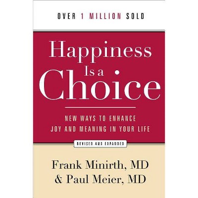 Happiness Is a Choice - by  Frank MD Minirth & Paul MD Meier (Paperback)