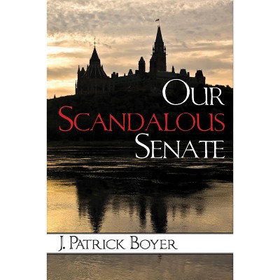 Our Scandalous Senate - by  J Patrick Boyer (Paperback)
