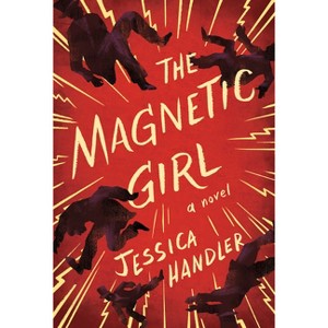 The Magnetic Girl - (Cold Mountain Fund) by Jessica Handler - 1 of 1