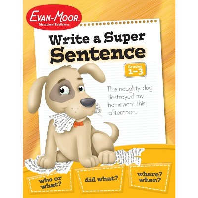 Write a Super Sentence, Grade 1 - 3 Teacher Resource - (Writing Skills Essentials) 2nd Edition by  Evan-Moor Educational Publishers (Paperback)